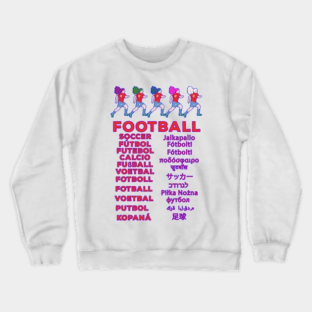 Football in Multiple Languages -Fußball Calcio Soccer Gift Crewneck Sweatshirt by DiegoCarvalho